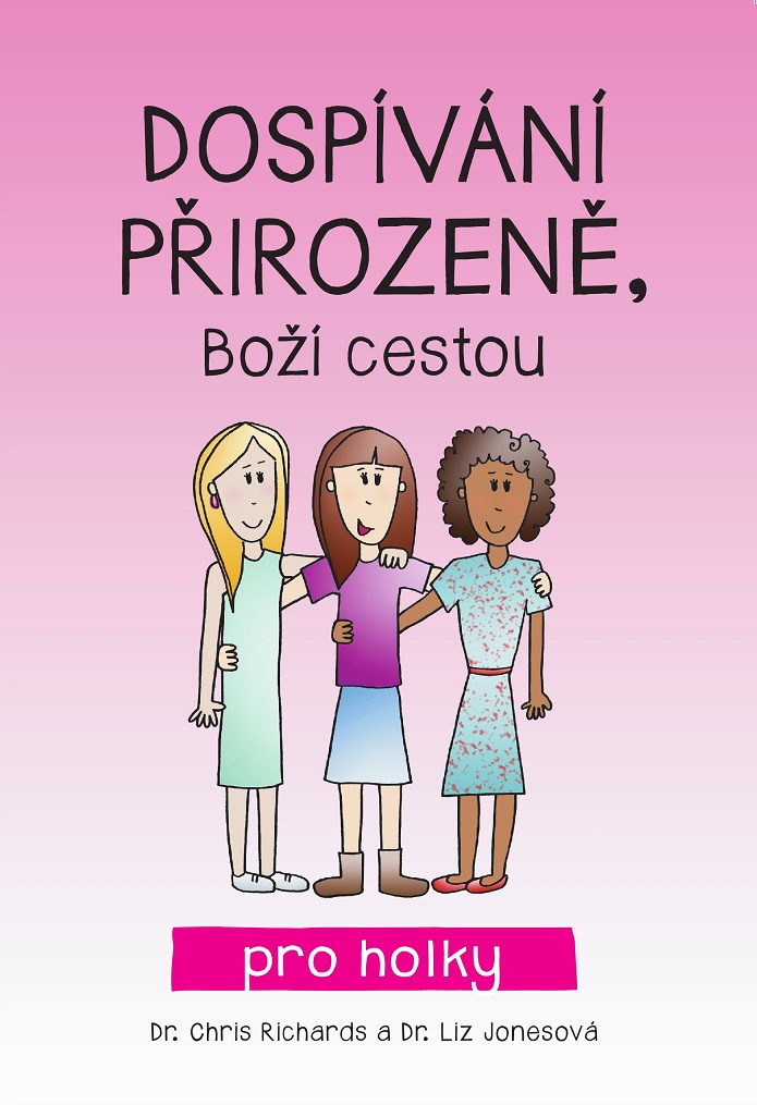 Dospívání přirozeně, Boží cestou - pro holky -- Dr. Ch. Richards, Dr. L. Jonesová